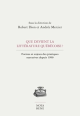 Que devient la littérature québécoise ? : formes et enjeux des pratiques narratives depuis 1990