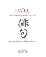 Haïkus, une philosophie de l'instant - Gérard Dumon