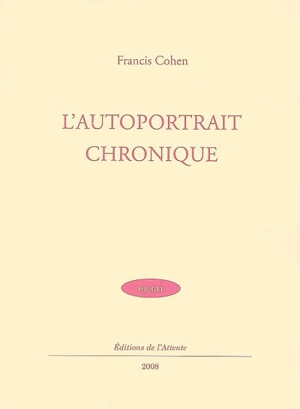 L'autoportrait chronique - Francis Cohen