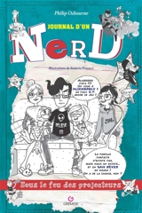 Journal d'un nerd : l'histoire d'un garçon très spécial et un peu trop imaginatif. Sous le feu des projecteurs - Philip Osbourne
