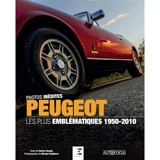 Peugeot : les plus emblématiques 1950-2010 - Patrice Vergès