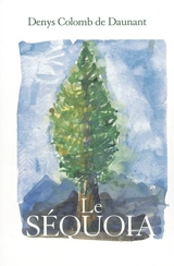 Le séquoia - Denys Colomb de Daunant
