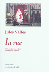 Oeuvres complètes. Vol. 3. La rue - Jules Vallès