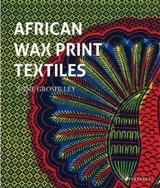 African Wax Print Textiles - Anne Grosfilley