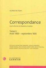 Correspondance d'Alfred de Vigny. Vol. 2. Août 1830-septembre 1835 - Alfred de Vigny