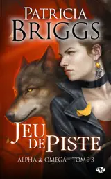 Alpha & Omega. Vol. 3. Jeu de piste - Patricia Briggs