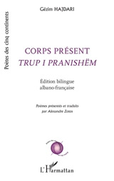 Corps présent. Trup i pranishëm - Gëzim Hajdari