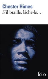 S'il braille, lâche-le... - Chester Himes