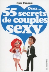 Osez... 55 secrets de couples sexy - Marc Dannam