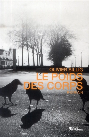 Le poids des corps - Olivier Sillig