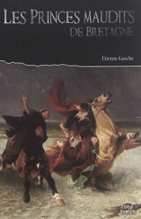 Les princes maudits de Bretagne - Etienne Gasche