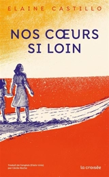 Nos coeurs si loin - Elaine Castillo