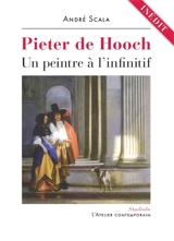 Pieter de Hooch : un peintre à l'infinitif - André Scala