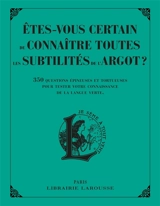 Etes-vous certain de connaître toutes les subtilités de l'argot ? : 350 questions épineuses et tortueuses pour tester votre connaissance de la langue verte - Micheline Sommant