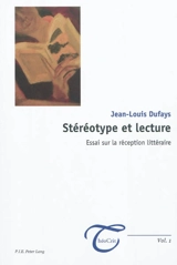 Stéréotype et lecture : essai sur la réception littéraire - Jean-Louis Dufays