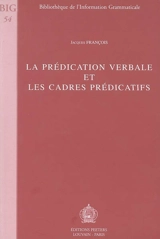 La prédication verbale et les cadres prédicatifs - Jacques François