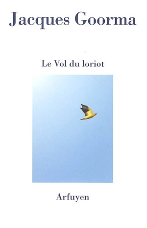 Le vol du loriot - Jacques Goorma