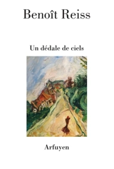 Un dédale de ciels - Benoît Reiss