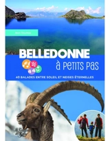 Belledonne à petits pas : 40 balades entre soleil et neiges éternelles - Jean Daumas