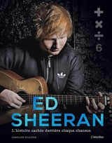 Ed Sheeran : l'histoire cachée derrière chaque chanson - Caroline Sullivan