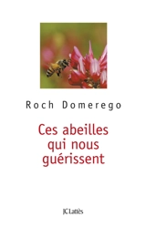 Ces abeilles qui nous guérissent - Roch Domerego