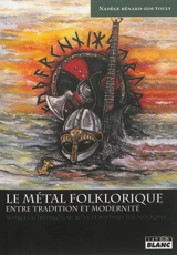 Le métal folklorique, entre tradition et modernité : sources d'inspiration, rites et postures idéologiques - Nadège Bénard-Goutouly