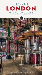 Secret London : an unusual guide - Rachel Howard