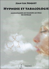 Hypnose et tabacologie : accompagner les fumeurs au-delà du sevrage - Jean-Luc Roquet