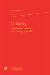 Cabanis, comprendre l'homme pour changer le monde - Mariana Saad