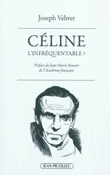 Céline, l'infréquentable ? : causeries littéraires