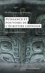 Puissance et pouvoir de l'écriture chinoise - Françoise Lauwaert