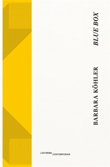 Blue box : poèmes. Le voyage au centre du discours - Barbara Köhler