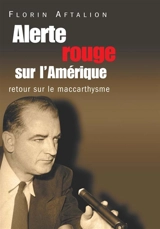 Alerte rouge sur l'Amérique : retour sur le maccarthysme - Florin Aftalion