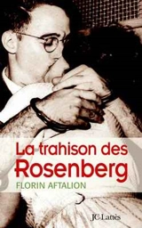 La trahison des Rosenberg - Florin Aftalion