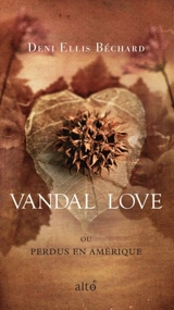 Vandal Love, ou, Perdus en Amérique - Deni Yvan Béchard