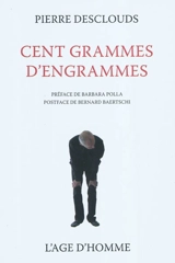 Cent grammes d'engrammes - Pierre Desclouds