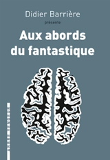 Aux abords du fantastique : trois espèces de récits - Marcel Bertrand