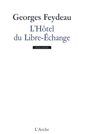 L'hôtel du Libre Echange - Georges Feydeau