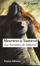 Meurtres à Tautavel : les sorcières de Tautavel - Jean-Claude Cognet