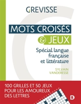 Mots croisés & jeux : spécial langue française et littérature : 100 grilles et 50 jeux - Gilou Le Flahute