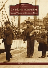 La pêche morutière : Ille-et-Vilaine et Côtes-du-Nord - Alain Lamour