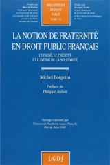 La notion de fraternité en droit public français : le passé, le présent et l'avenir de la solidarité - Michel Borgetto