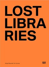 Abigail Reynolds Lost Libraries - András Szántó