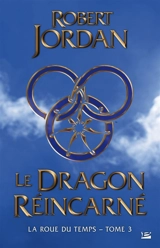 La roue du temps. Vol. 3. Le dragon réincarné - Robert Jordan