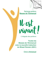 Il est vivant ! : l'intégrale des partitions : toutes les messes de l'Emmanuel avec la nouvelle traduction du missel romain (2021) - Communauté de l'Emmanuel