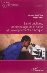 Santé publique, anthropologie de la santé et développement en Afrique - Hachimi Sanni Yaya