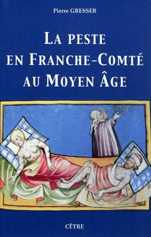 La peste en Franche-Comté au Moyen Age - Pierre Gresser