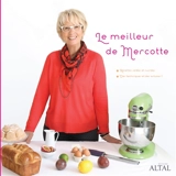 Le meilleur de Mercotte : recettes salées et sucrées : des techniques et des astuces - Mercotte