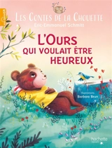Les contes de la chouette. Vol. 4. L'ours qui voulait être heureux - Eric-Emmanuel Schmitt