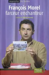 François Morel : farceur enchanteur - Eric Fourreau